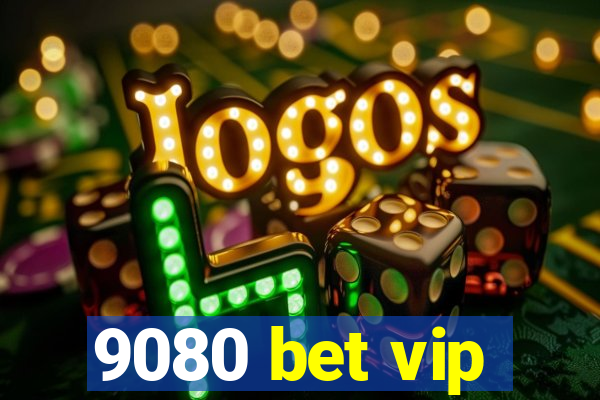 9080 bet vip